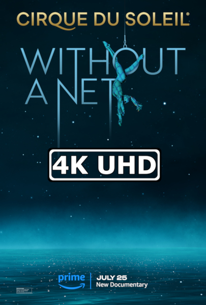 Cirque du Soleil: Without a Net - HEVC/MKV 4K Ultra HD Trailer