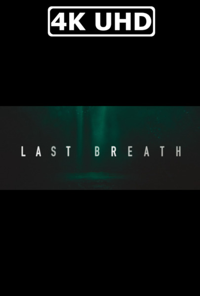 Last Breath - HEVC/MKV 4K Ultra HD Trailer